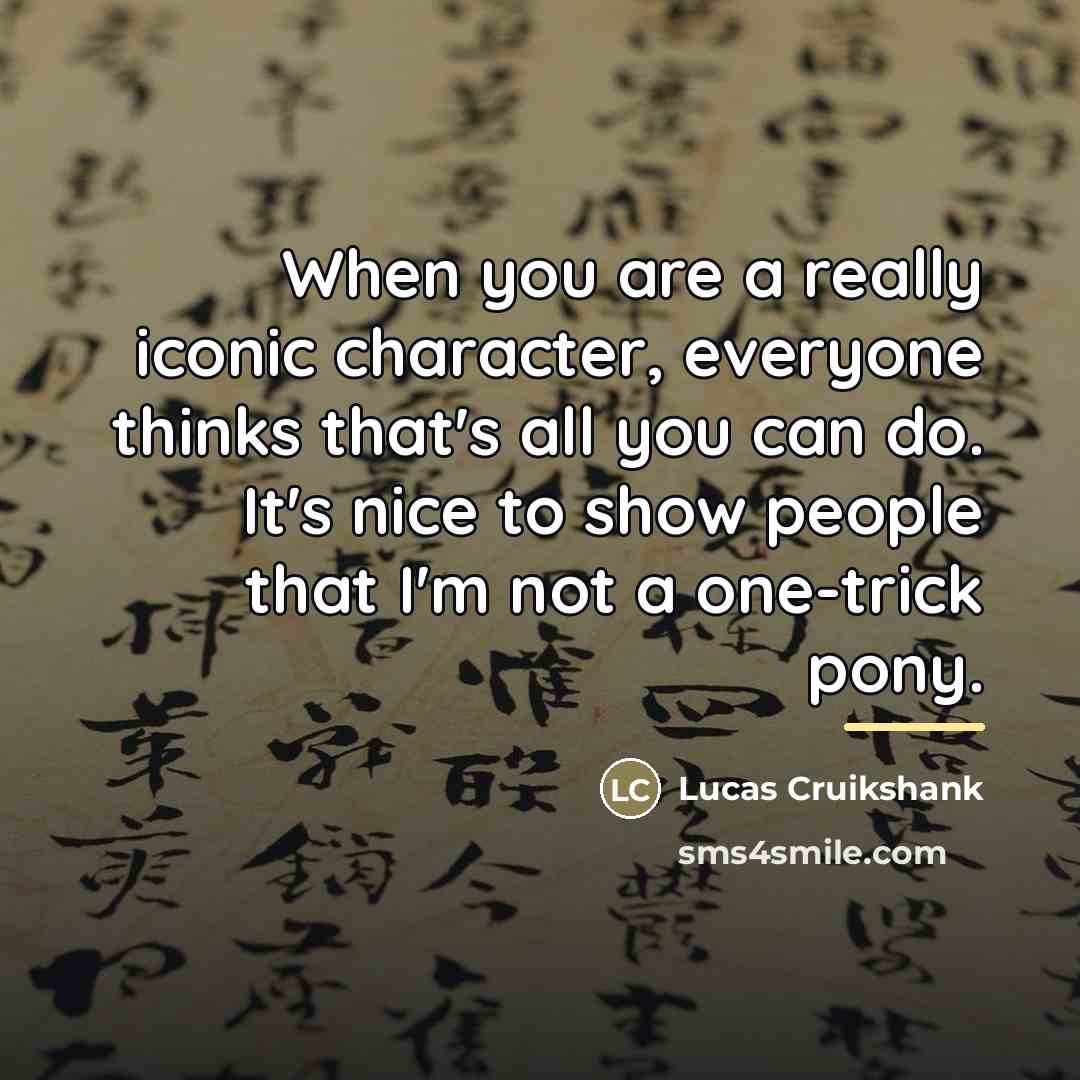 “When you are a really iconic character, everyone thinks that's…” quote by Lucas Cruikshank