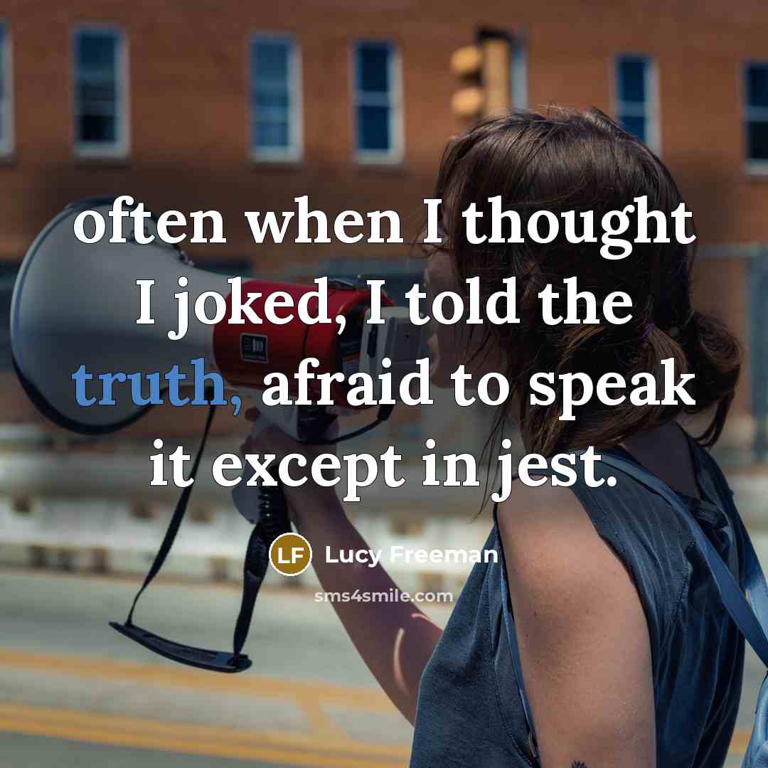 “often when I thought I joked, I told the truth,…” quote by Lucy Freeman