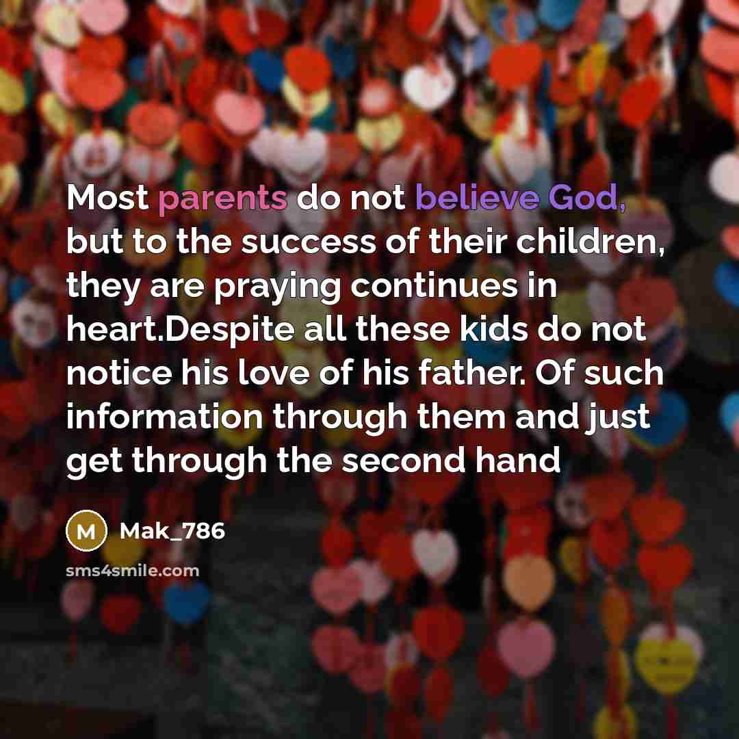 “Most parents do not believe God, but to the success…” quote by Mak_786