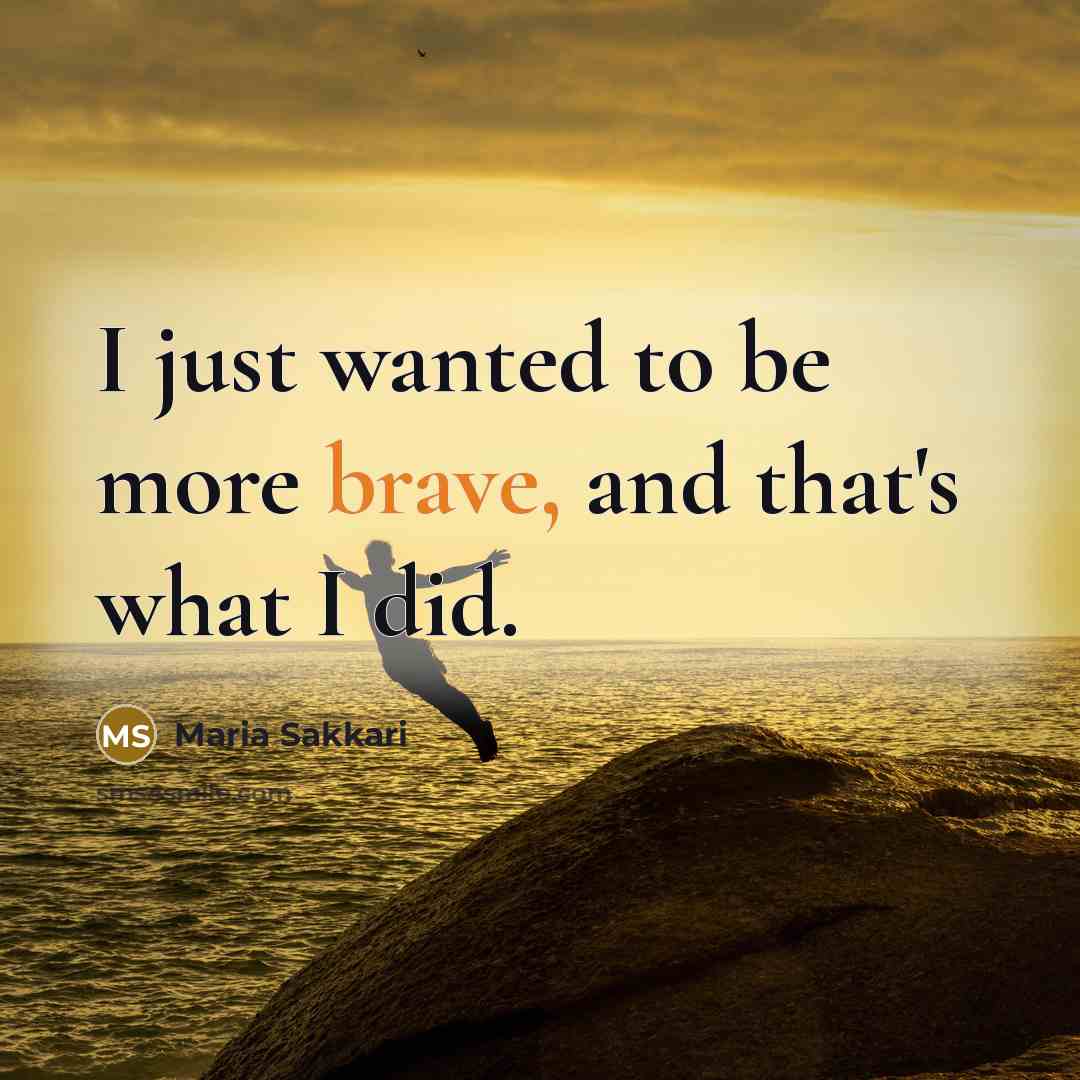 “I just wanted to be more brave, and that's what…” quote by Maria Sakkari
