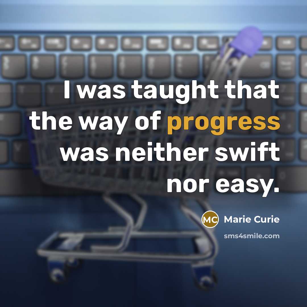 “I was taught that the way of progress was neither…” quote by Marie Curie