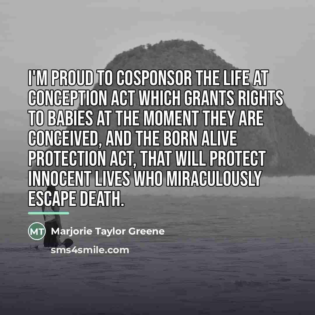 “I'm proud to cosponsor the Life at Conception Act which…” quote by Marjorie Taylor Greene