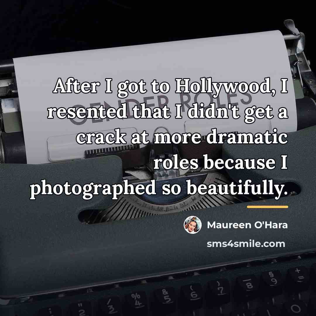 “After I got to Hollywood, I resented that I didn't…” quote by Maureen O'Hara