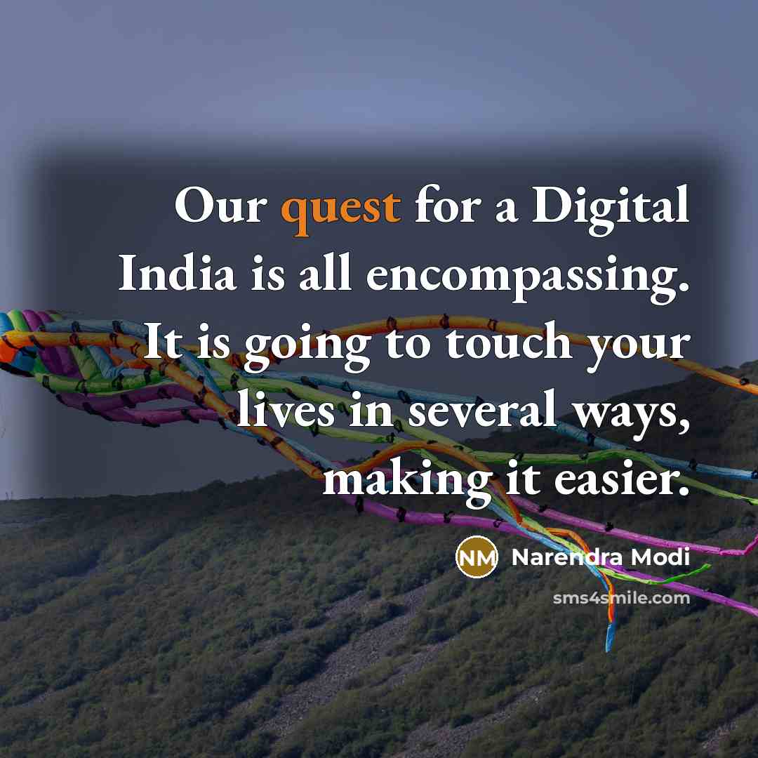 “Our quest for a Digital India is all encompassing. It…” quote by Narendra Modi