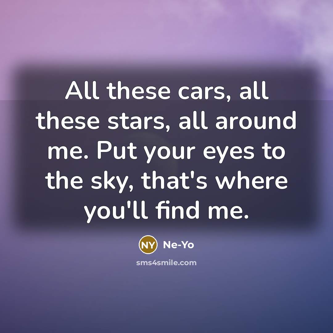 “All these cars, all these stars, all around me. Put…” quote by Ne-yo