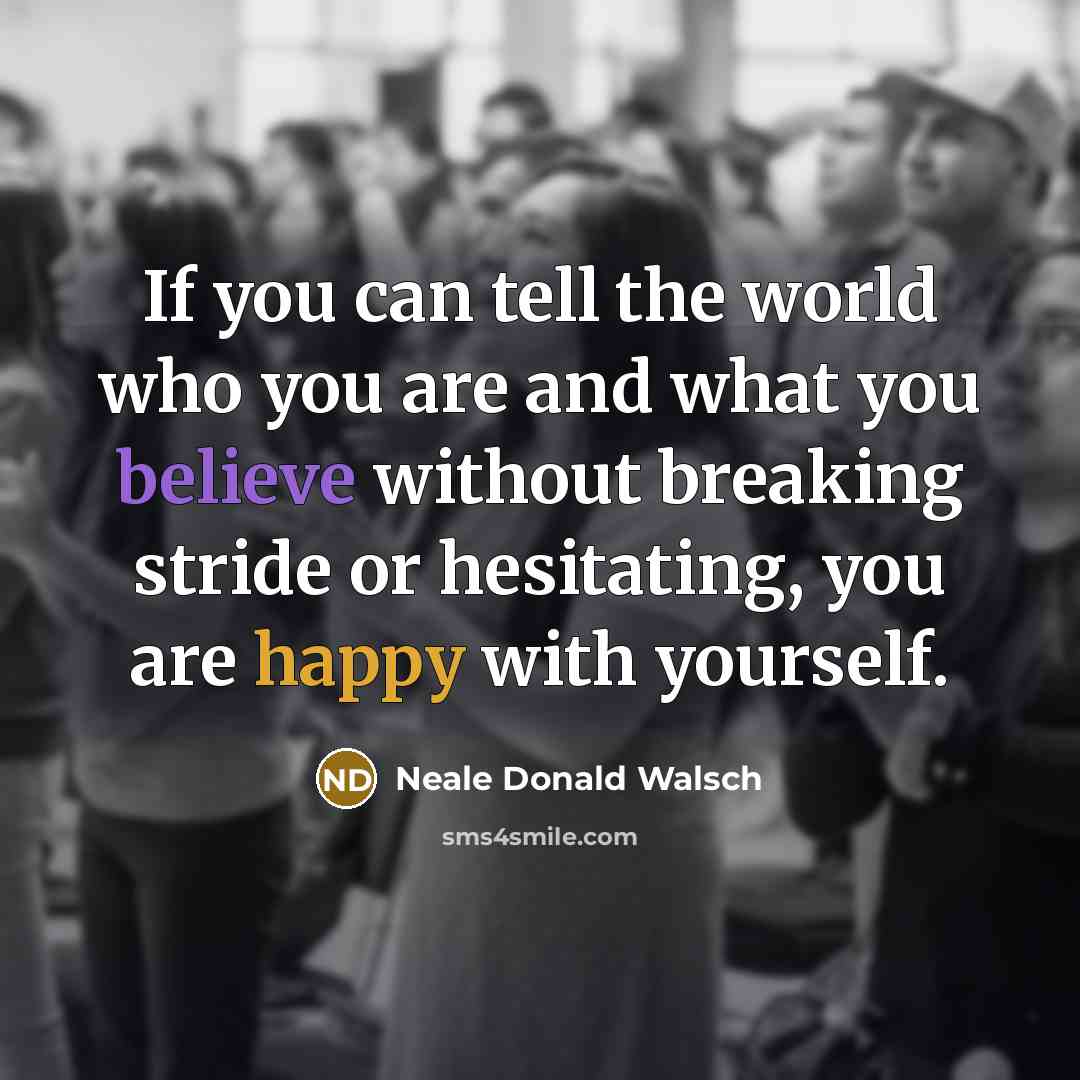 “If you can tell the world who you are and…” quote by Neale Donald Walsch