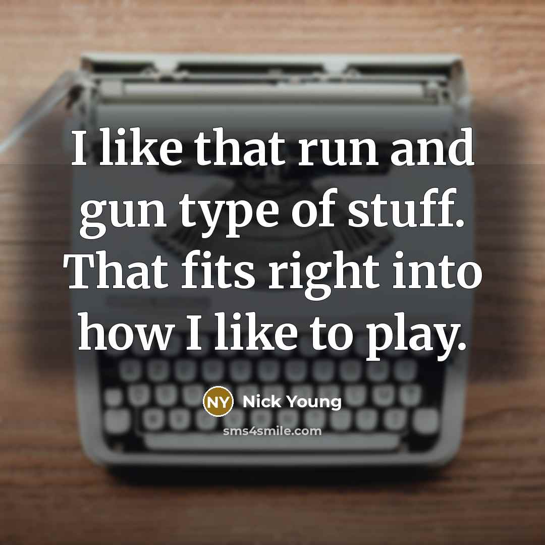“I like that run and gun type of stuff. That…” quote by Nick Young