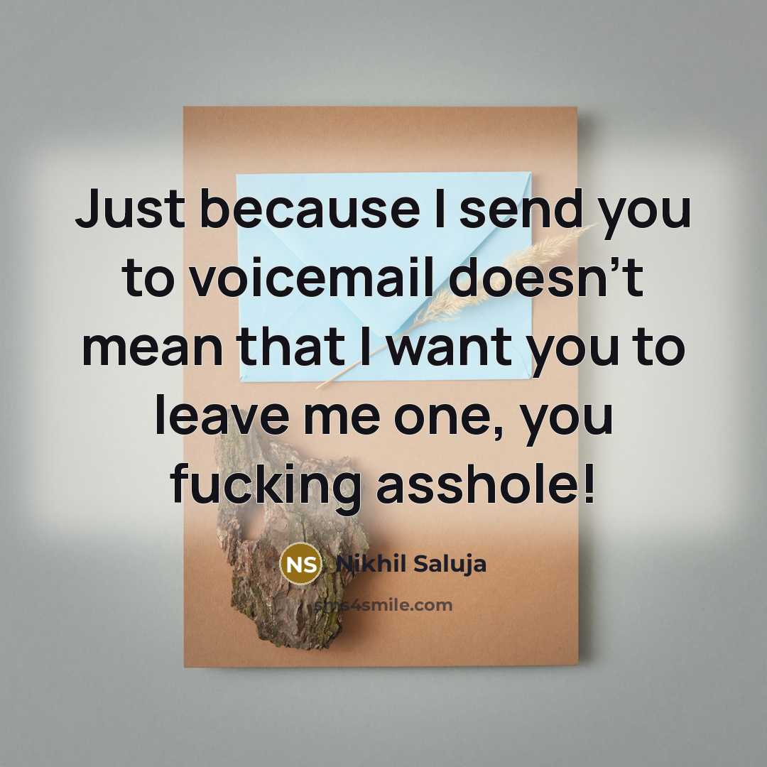 “Just because I send you to voicemail doesn't mean that…” quote by Nikhil Saluja