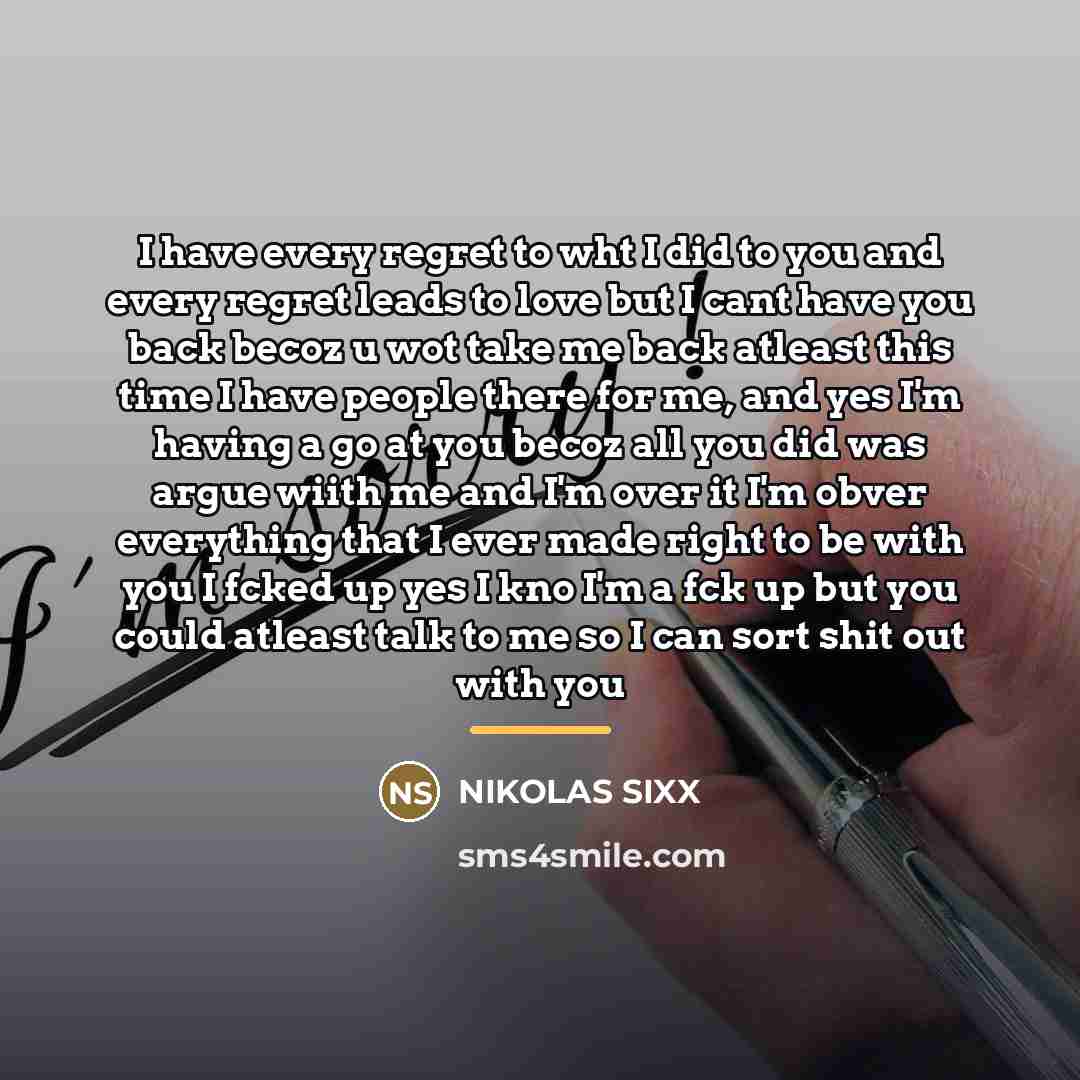 “I have every regret to wht I did to you…” quote by NIKOLAS SIXX