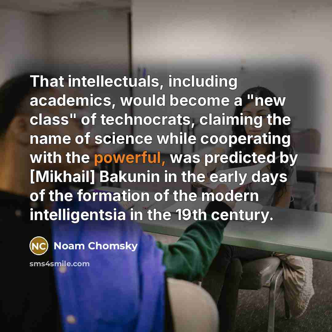 “That intellectuals, including academics, would become a "new class" of…” quote by Noam Chomsky