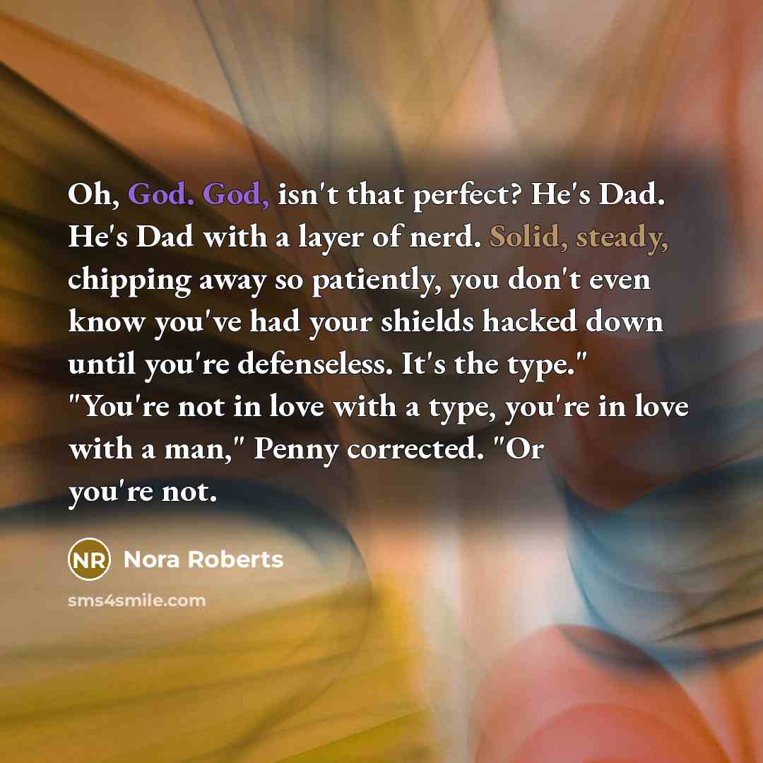 “Oh, God. God, isn't that perfect? He's Dad. He's Dad…” quote by Nora Roberts