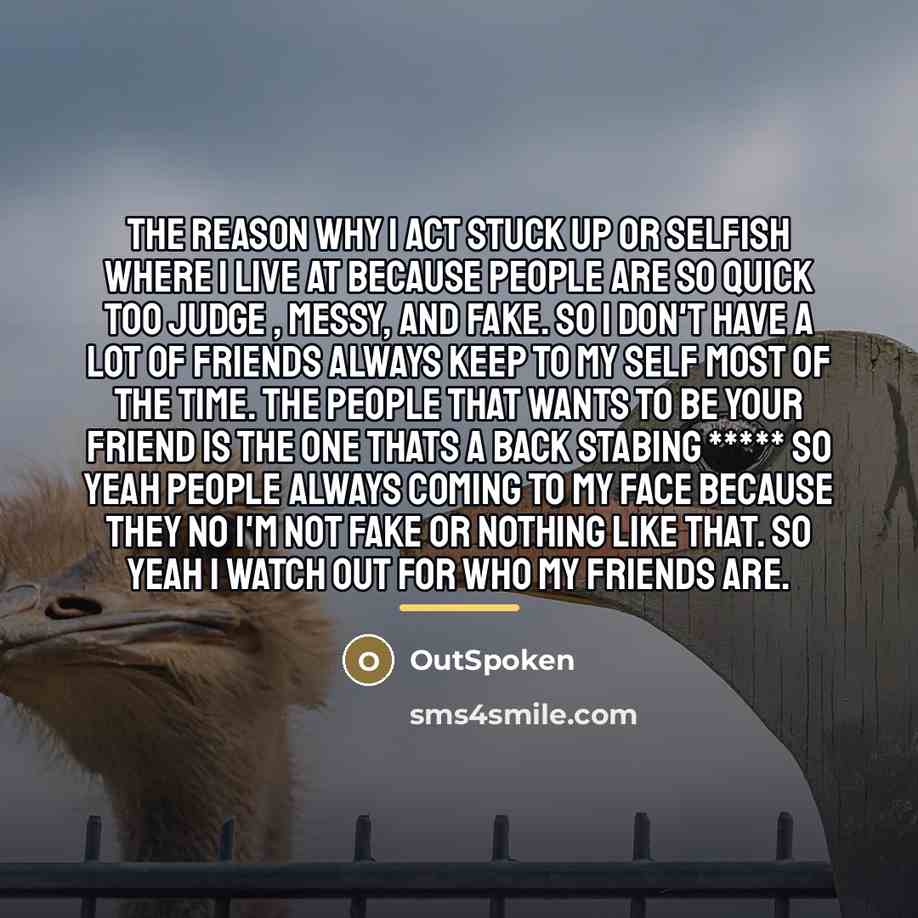 “The reason why I act stuck up or selfish where…” quote by OutSpoken