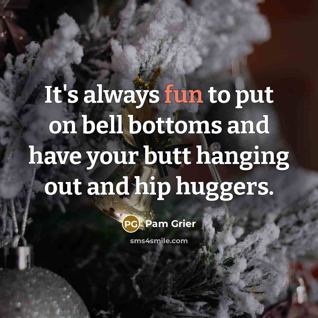 “It's always fun to put on bell bottoms and have…” quote by Pam Grier