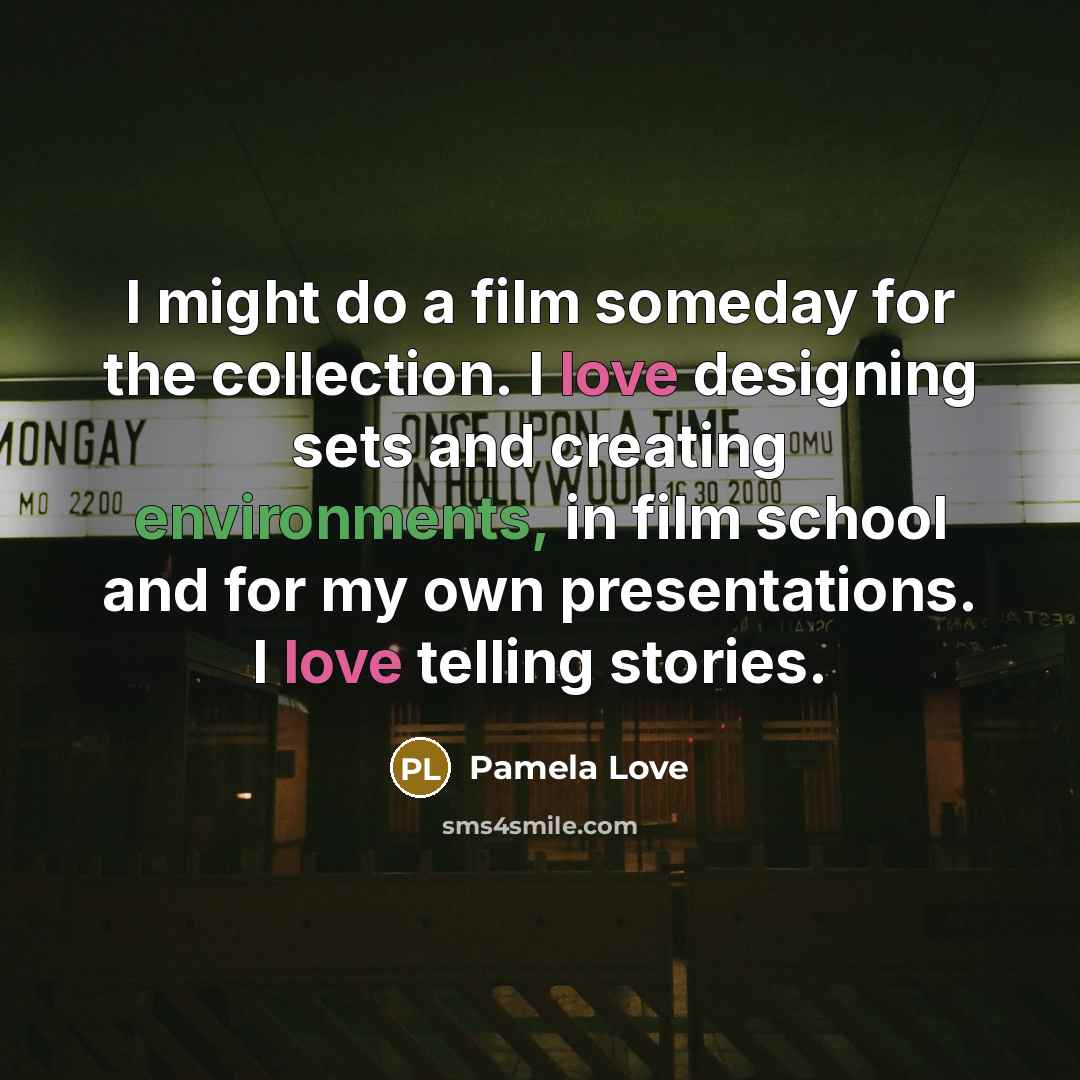 “I might do a film someday for the collection. I…” quote by Pamela Love