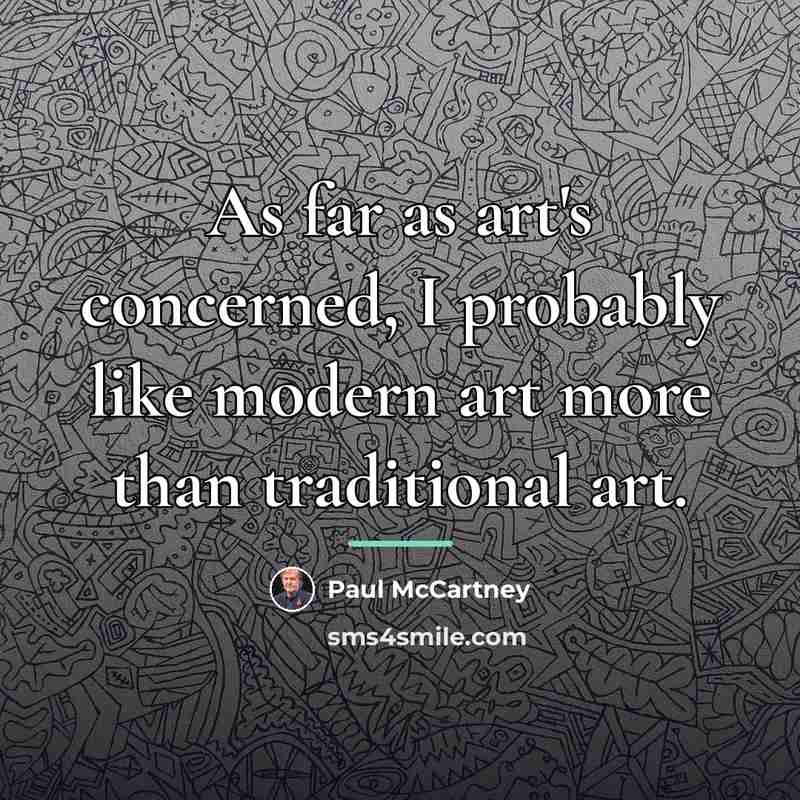 “As far as art's concerned, I probably like modern art…” quote by Paul McCartney