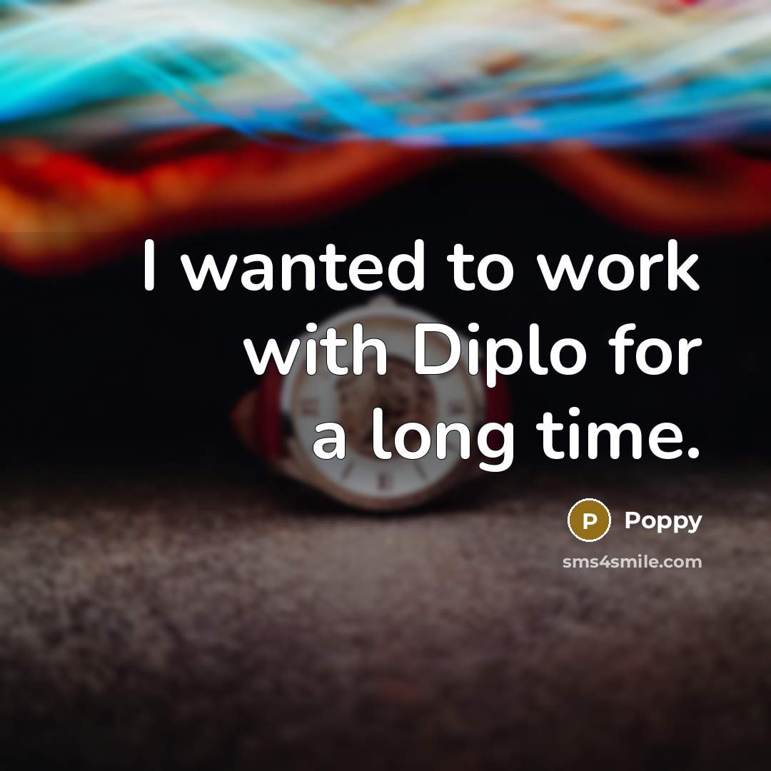 “I wanted to work with Diplo for a long time.…” quote by Poppy