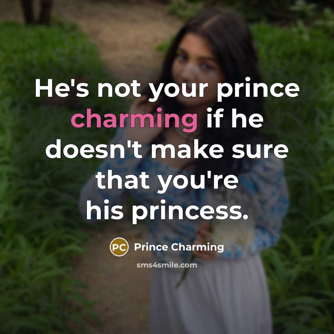 “He's not your prince charming if he doesn't make sure…” quote by Prince Charming