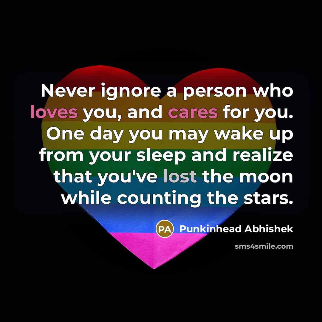 “Never ignore a person who loves you, and cares for…” quote by Punkinhead Abhishek