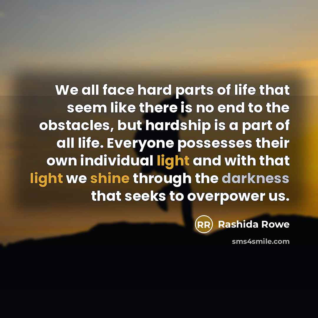 “We all face hard parts of life that seem like…” quote by Rashida Rowe