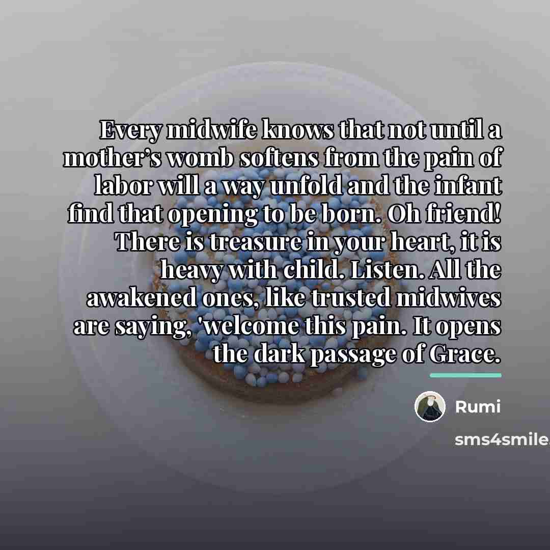 “Every midwife knows that not until a mother’s womb softens…” quote by Rumi
