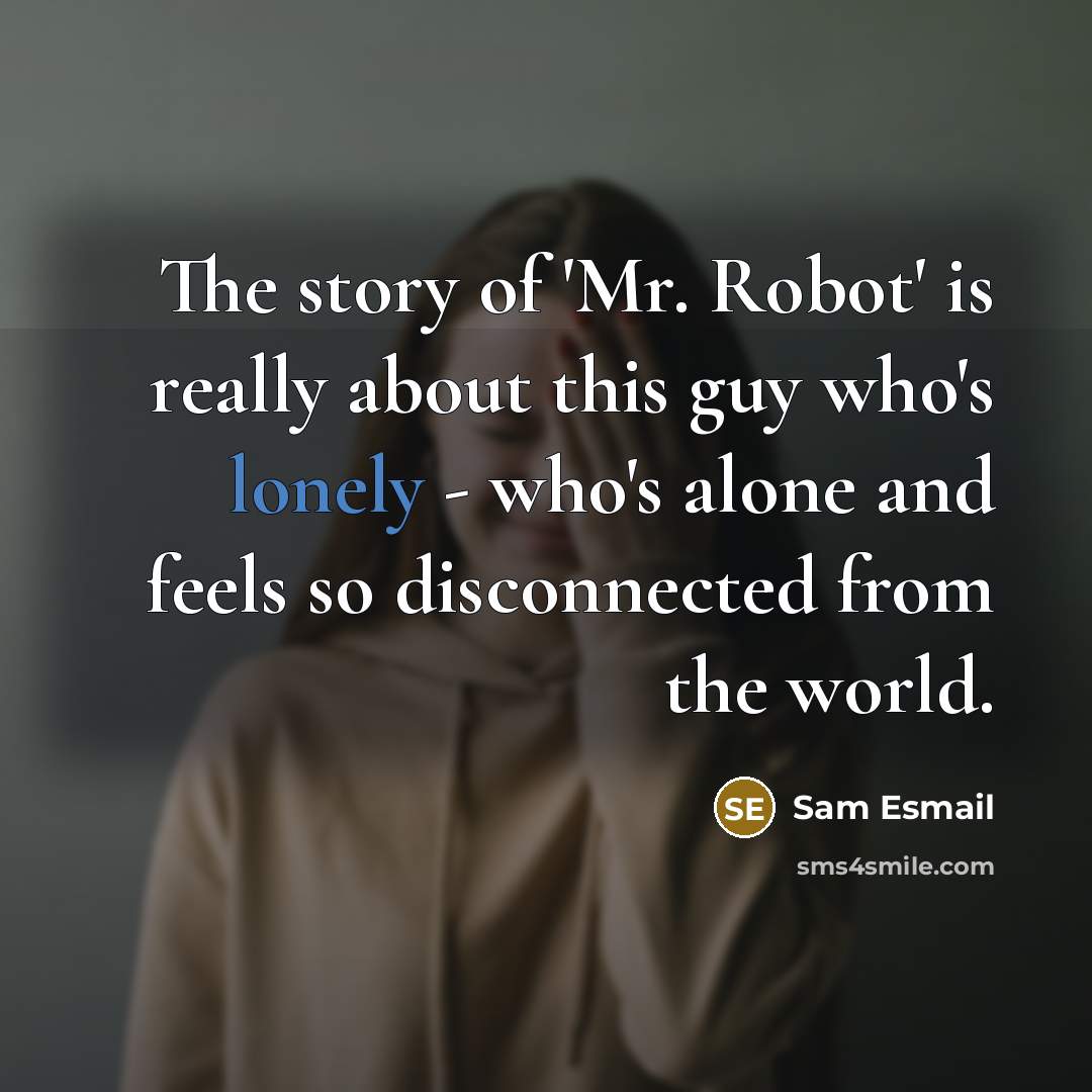 “The story of 'Mr. Robot' is really about this guy…” quote by Sam Esmail