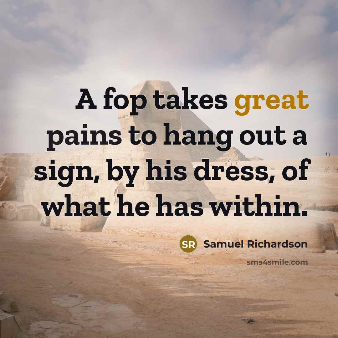 “A fop takes great pains to hang out a sign,…” quote by Samuel Richardson