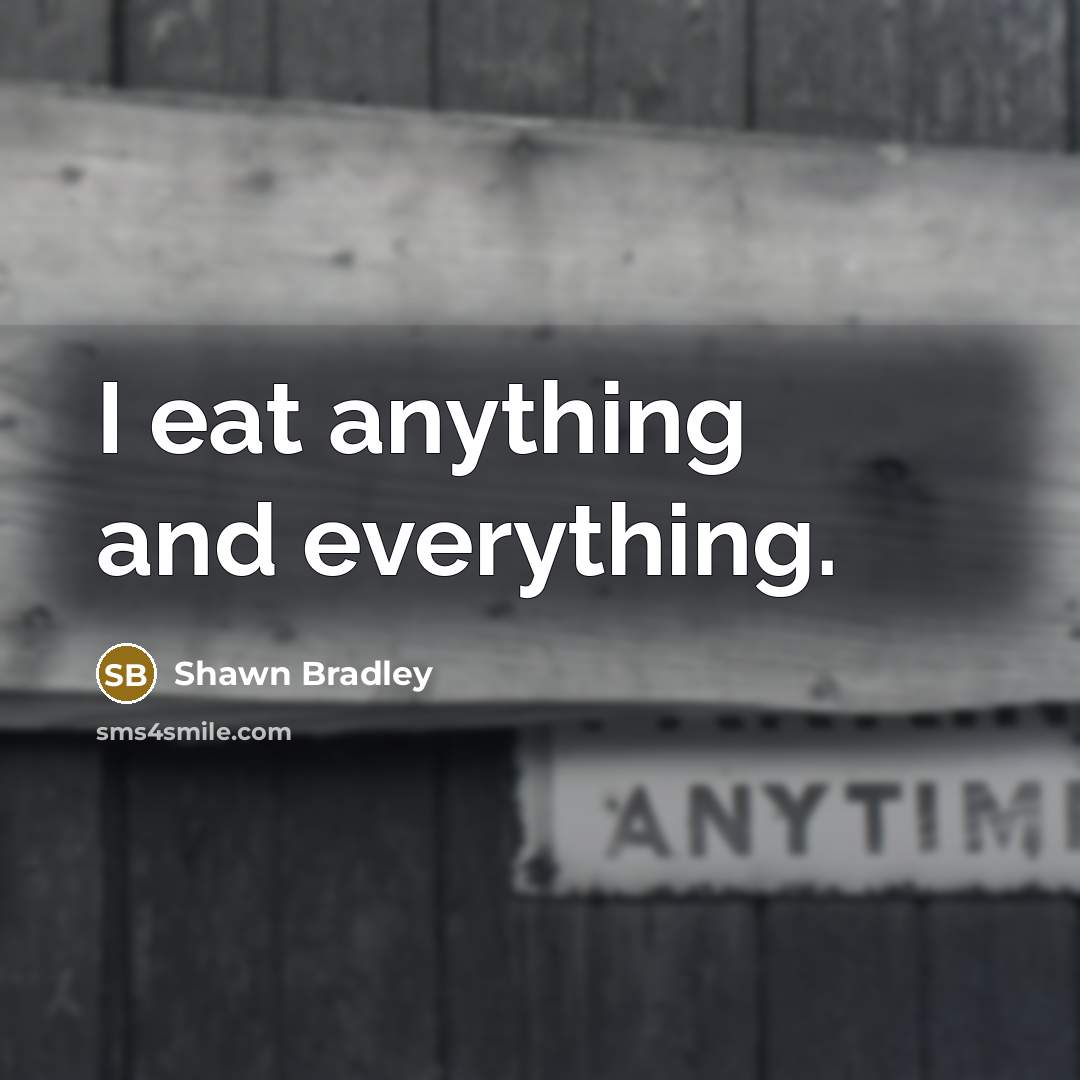 “I eat anything and everything.…” quote by Shawn Bradley