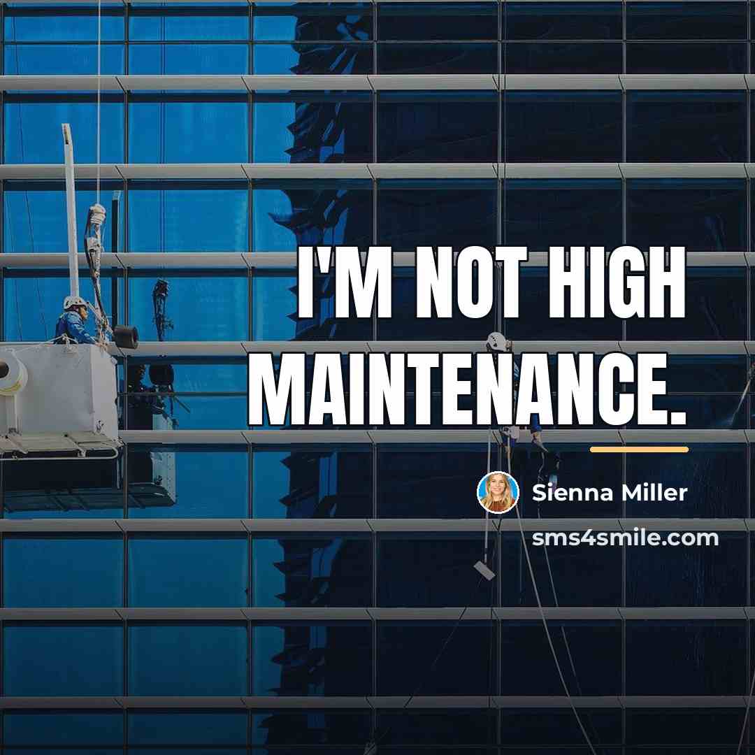 “I'm not high maintenance.…” quote by Sienna Miller
