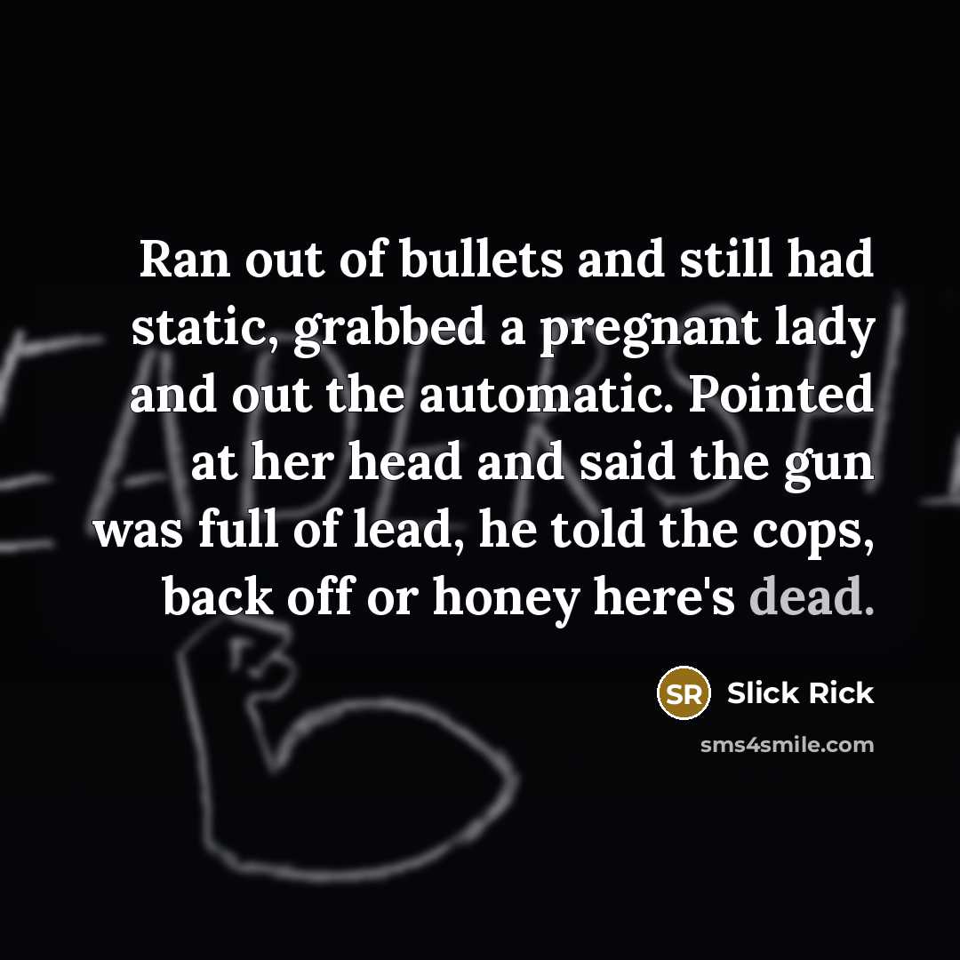 “Ran out of bullets and still had static, grabbed a…” quote by Slick Rick