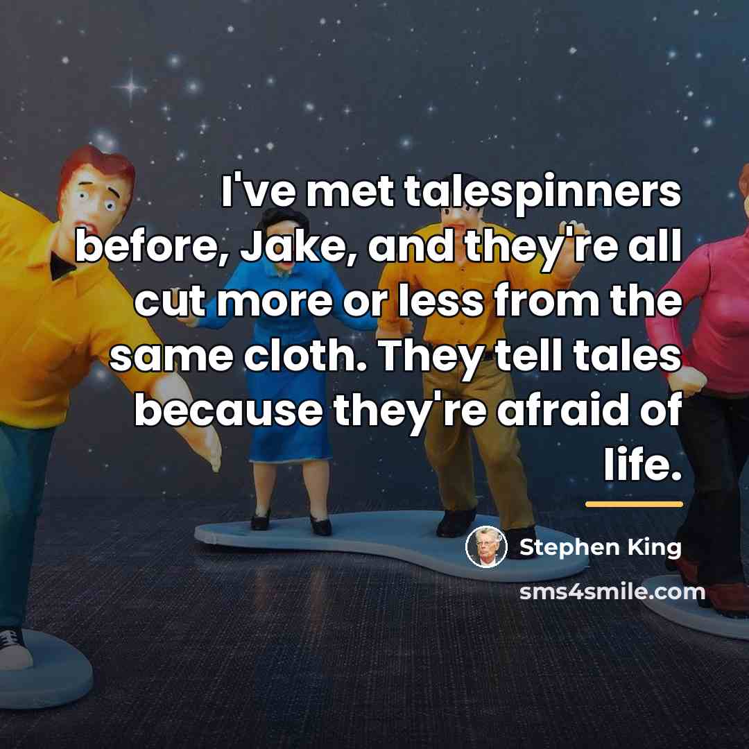 “I've met talespinners before, Jake, and they're all cut more…” quote by Stephen King