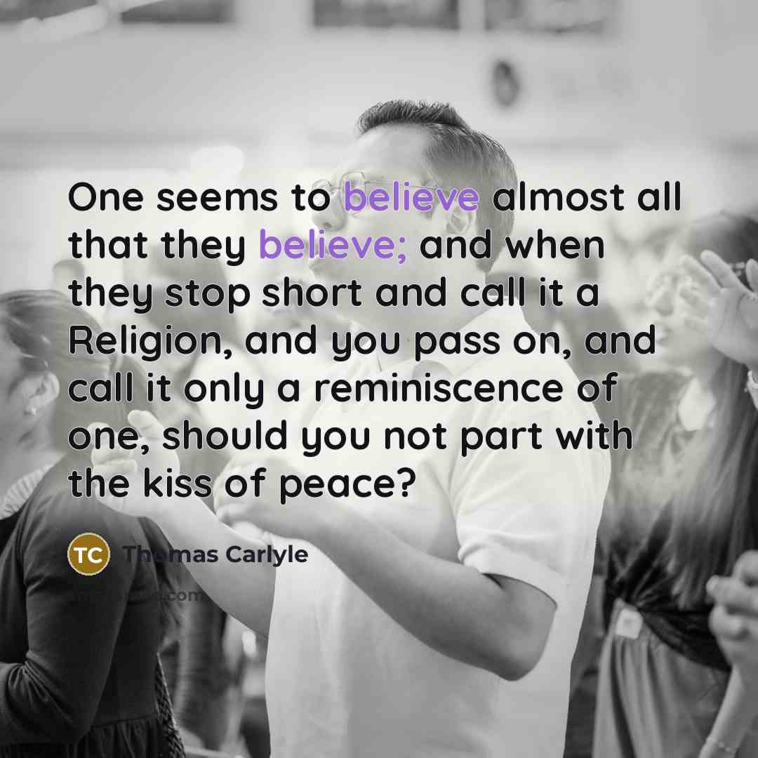 “One seems to believe almost all that they believe; and…” quote by Thomas Carlyle