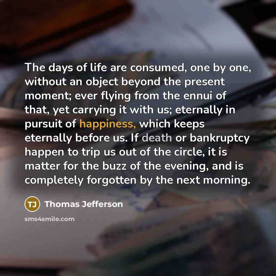 “The days of life are consumed, one by one, without…” quote by Thomas Jefferson