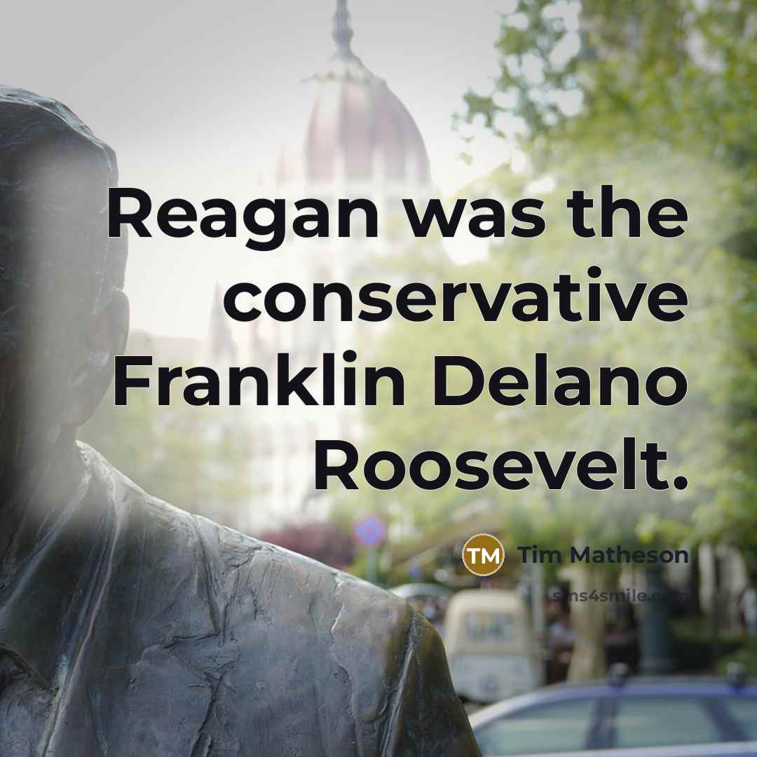 “Reagan was the conservative Franklin Delano Roosevelt.…” quote by Tim Matheson