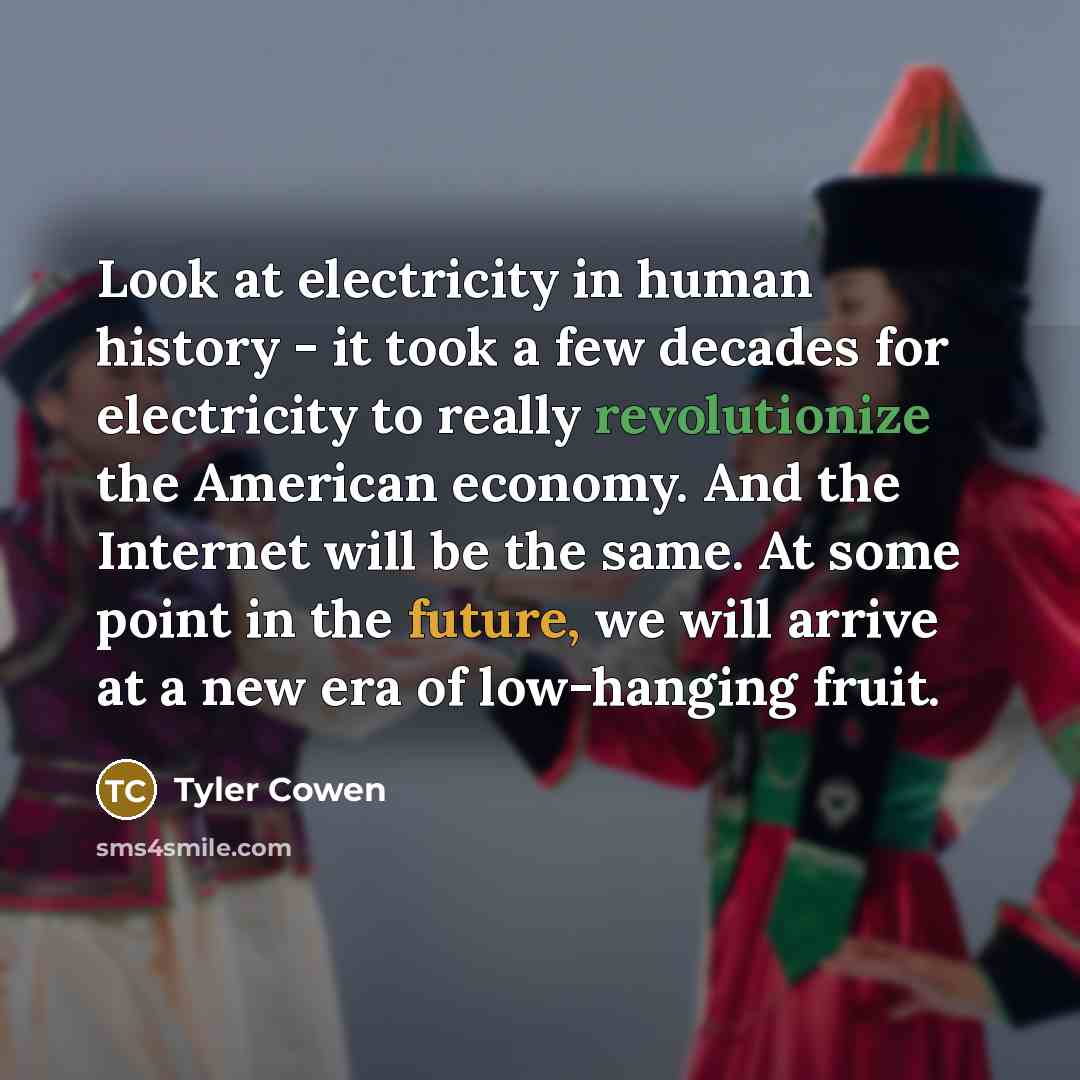 “Look at electricity in human history - it took a…” quote by Tyler Cowen