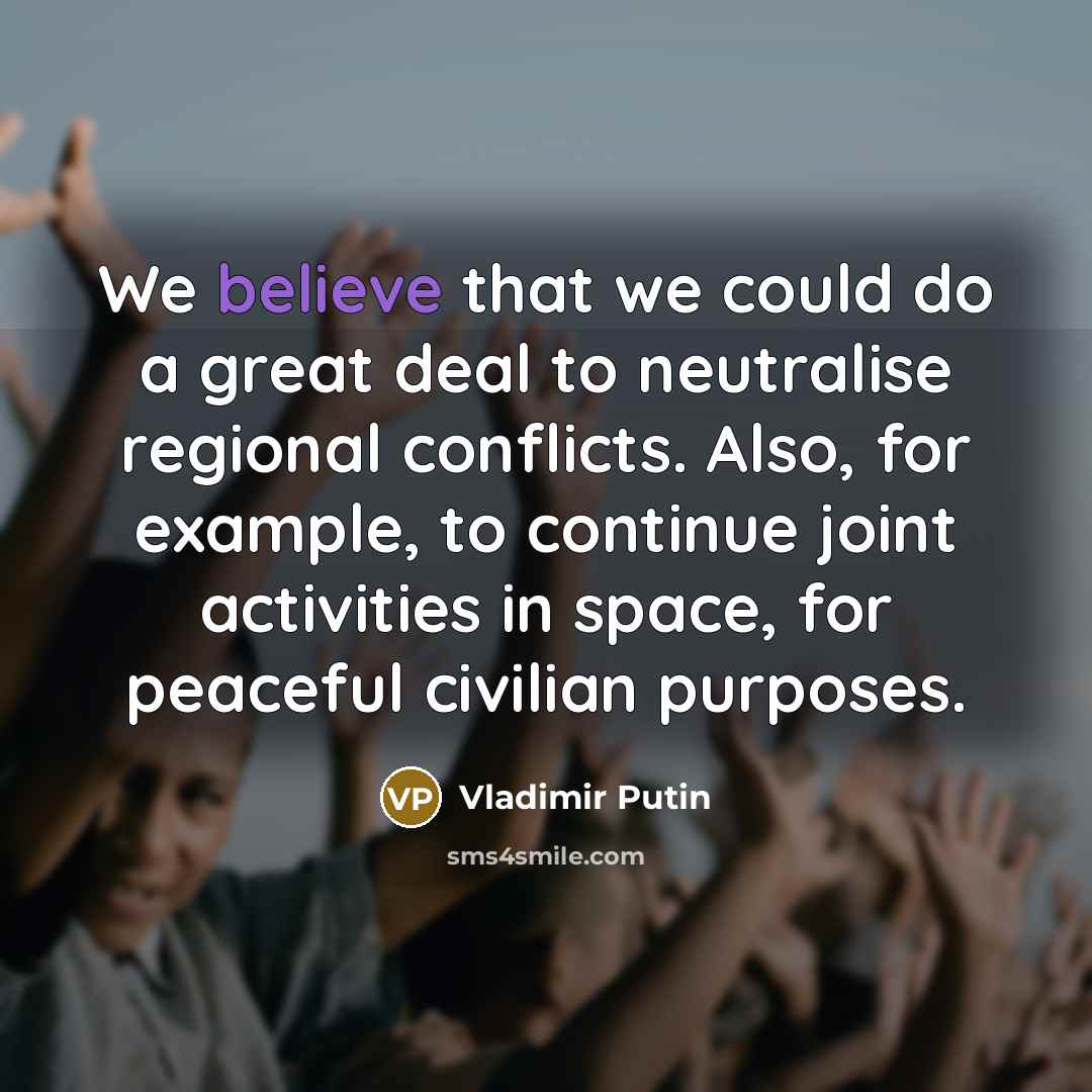 “We believe that we could do a great deal to…” quote by Vladimir Putin