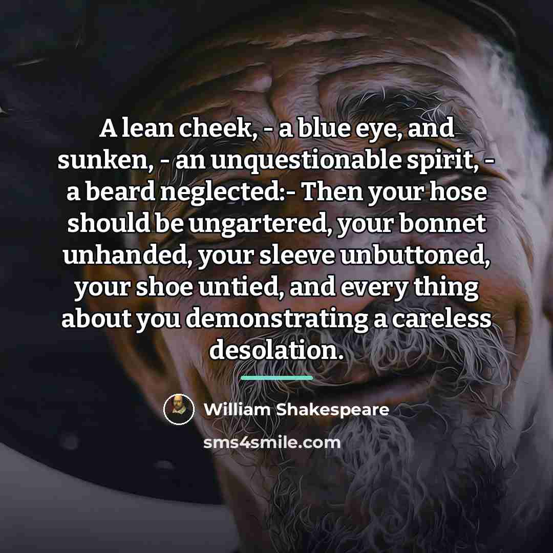 “A lean cheek, - a blue eye, and sunken, -…” quote by William Shakespeare