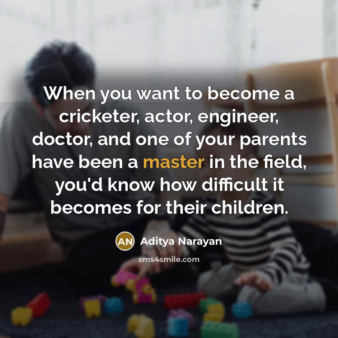 “When you want to become a cricketer, actor, engineer, doctor,…” quote by Aditya Narayan