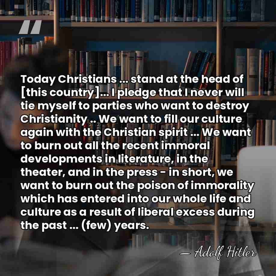 Today Christians ... stand at the head of [this country]... I pledge&hellip; - Adolf Hitler