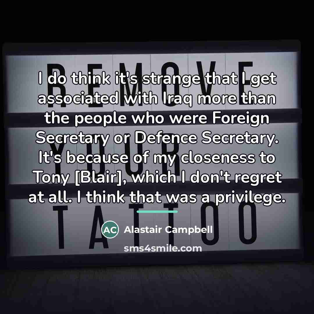 “I do think it's strange that I get associated with…” quote by Alastair Campbell