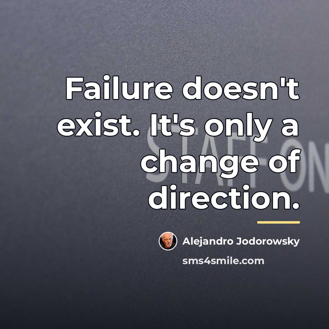 “Failure doesn't exist. It's only a change of direction.…” quote by Alejandro Jodorowsky