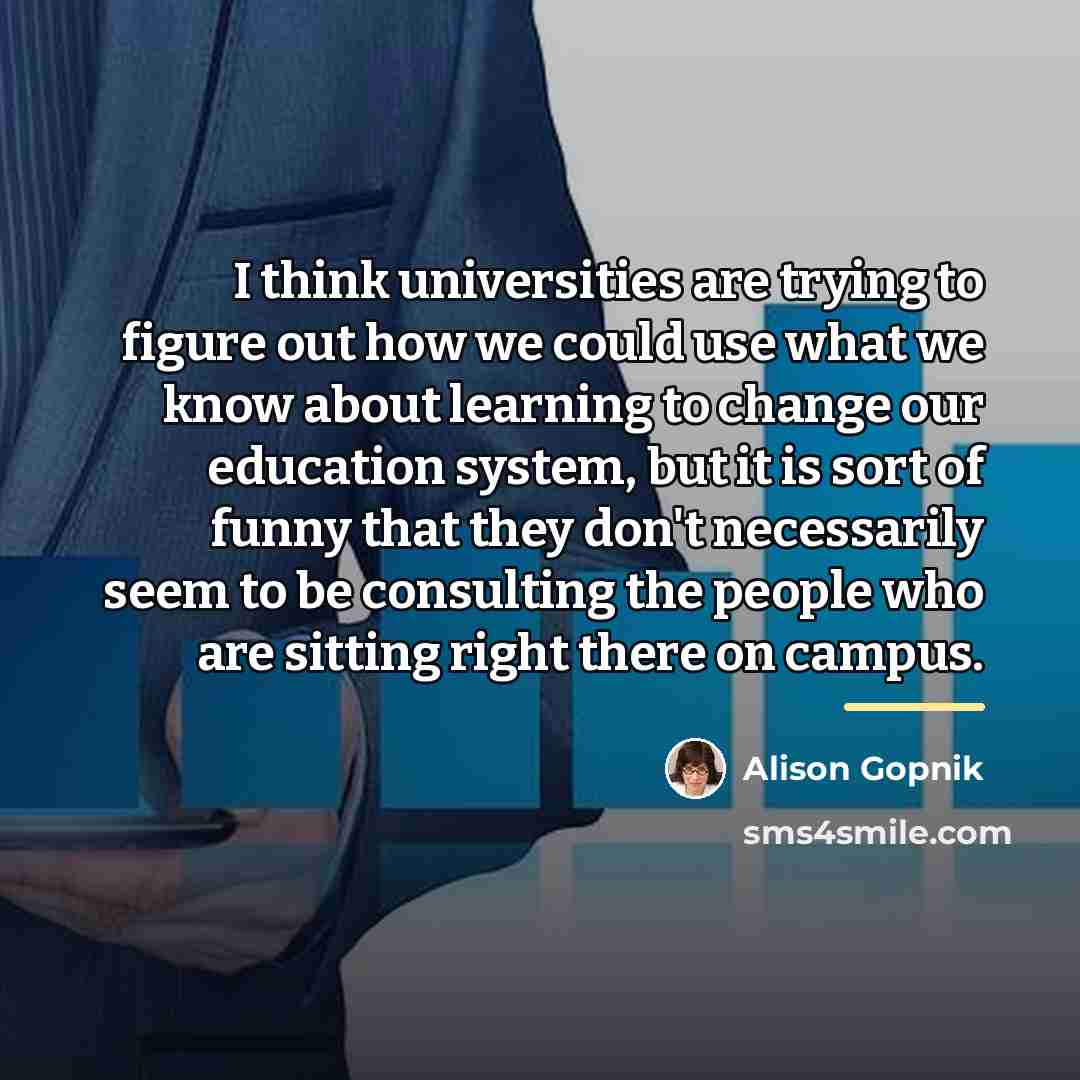 “I think universities are trying to figure out how we…” quote by Alison Gopnik