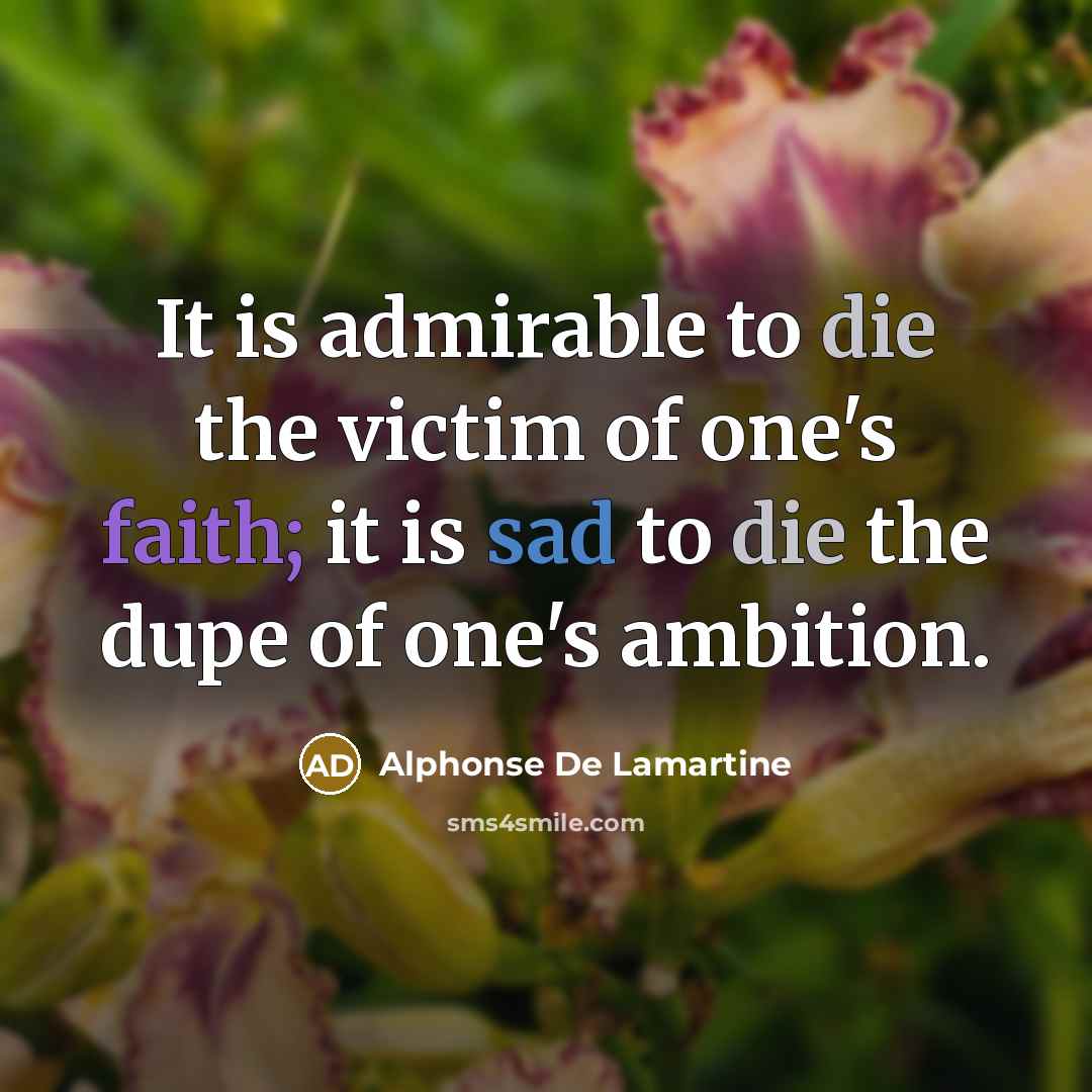 “It is admirable to die the victim of one's faith;…” quote by Alphonse de Lamartine