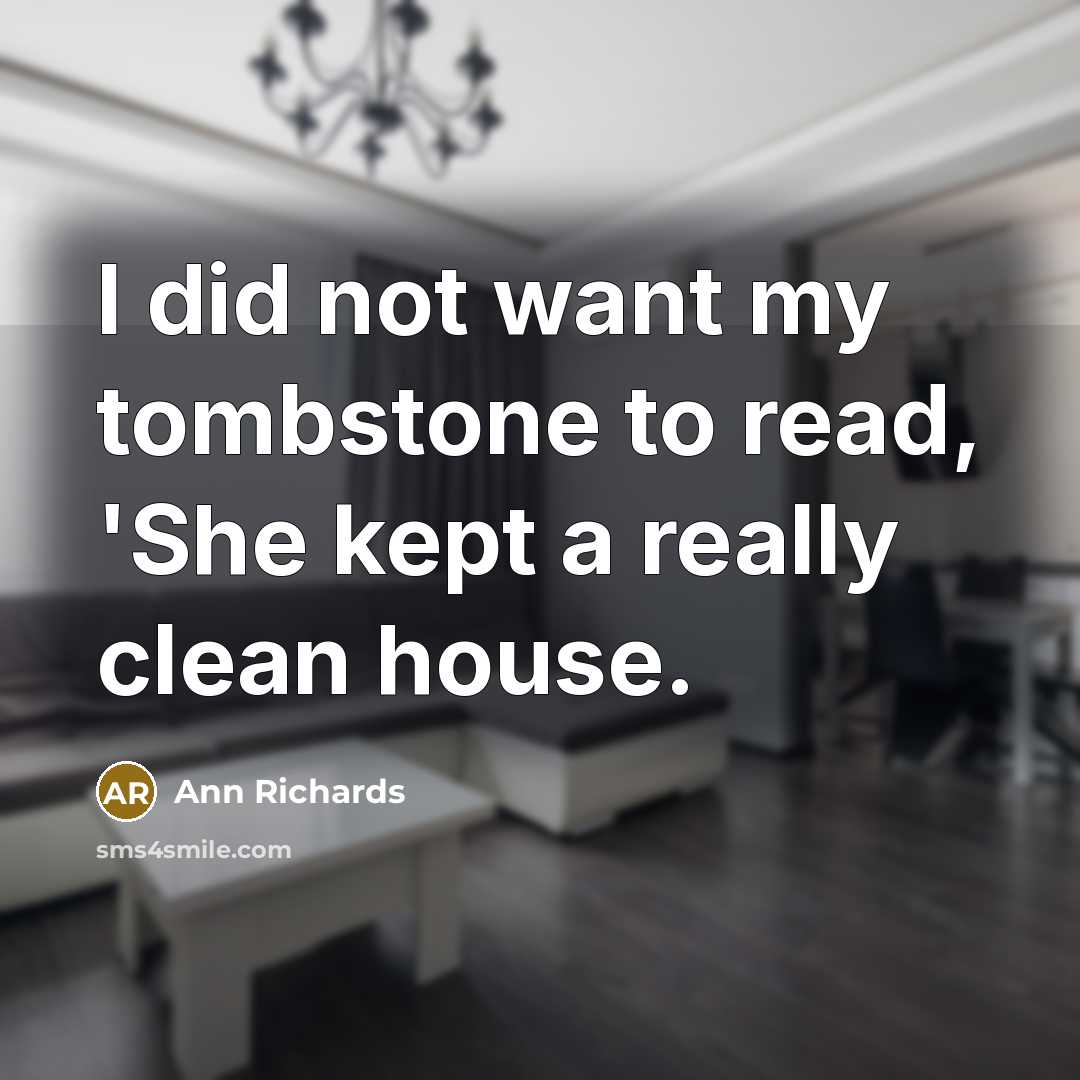 “I did not want my tombstone to read, 'She kept…” quote by Ann Richards
