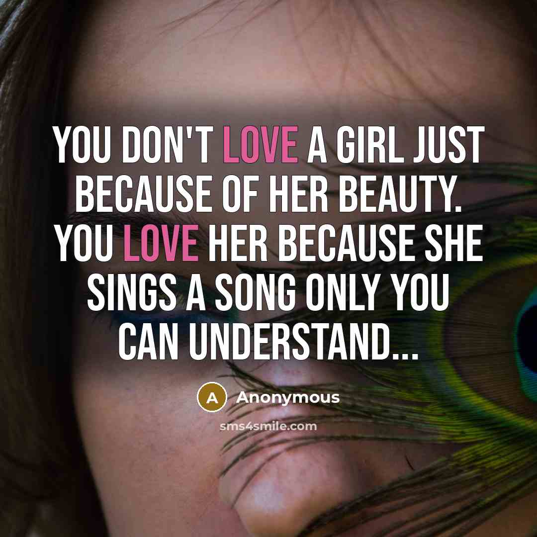 “You don't love a girl just because of her beauty.…” quote by Anonymous
