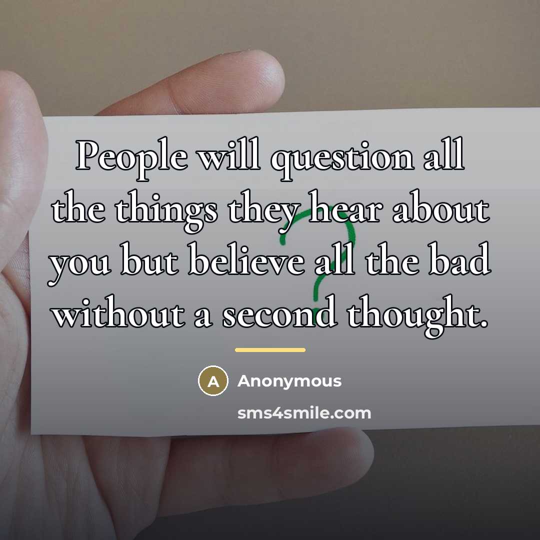 “People will question all the things they hear about you…” quote by Anonymous