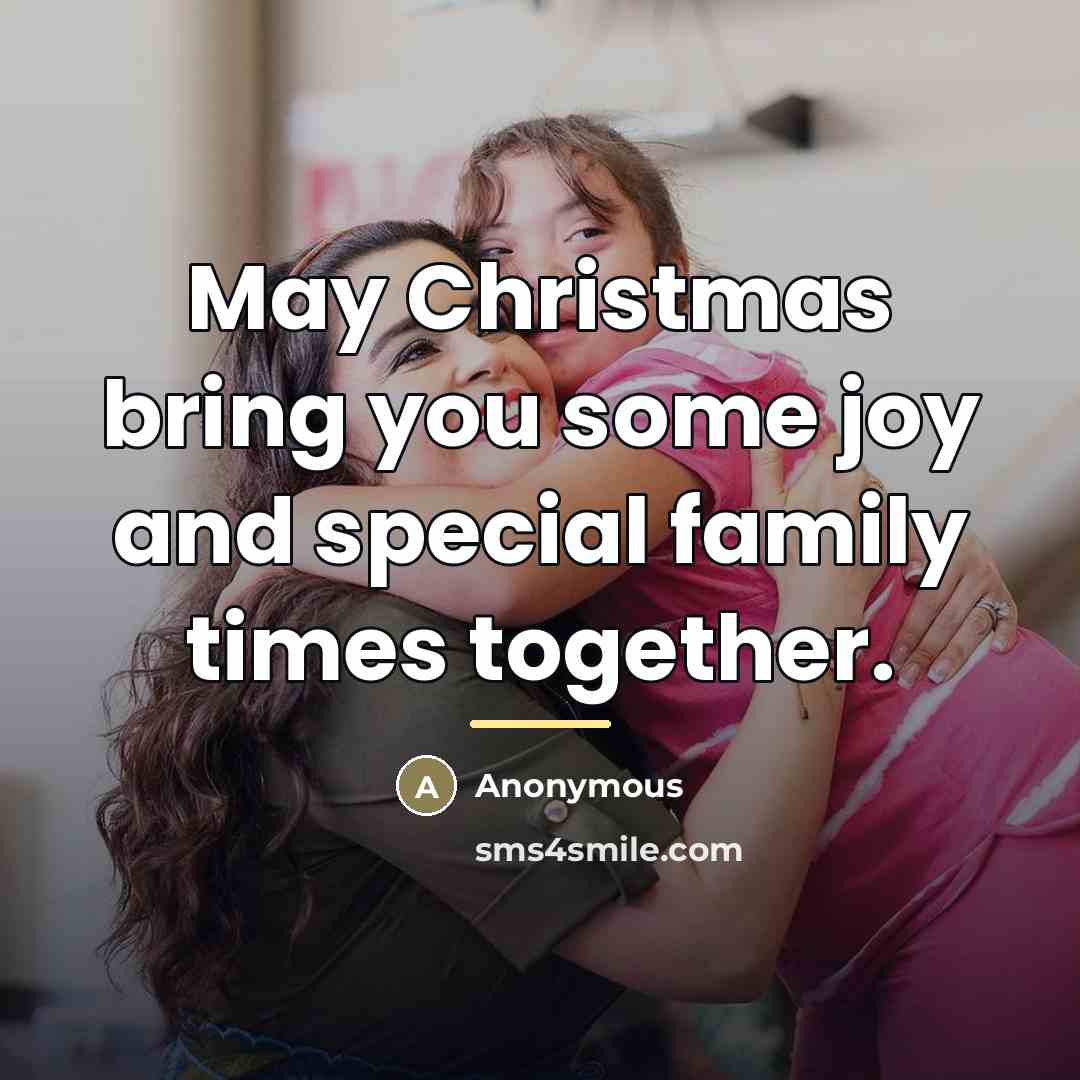 “May Christmas bring you some joy and special family times…” quote by Anonymous