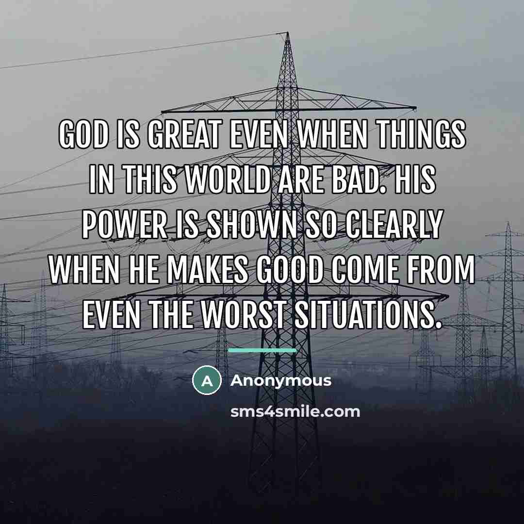 “God is great even when things in this world are…” quote by Anonymous
