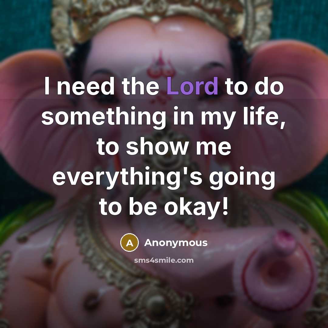“I need the Lord to do something in my life,…” quote by Anonymous