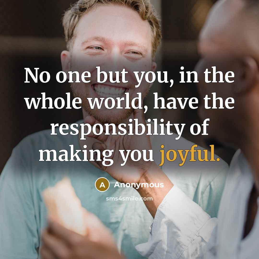 “No one but you, in the whole world, have the…” quote by Anonymous