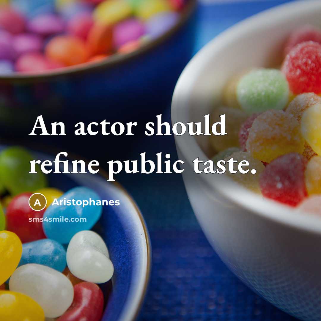 “An actor should refine public taste.…” quote by Aristophanes